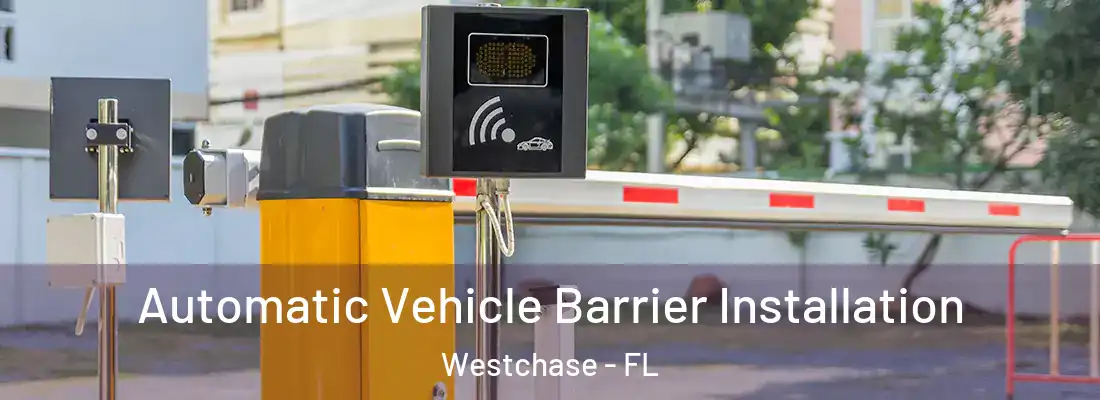 Automatic Vehicle Barrier Installation Westchase - FL