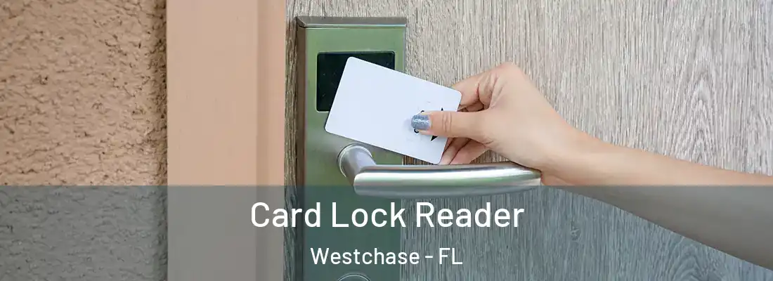Card Lock Reader Westchase - FL