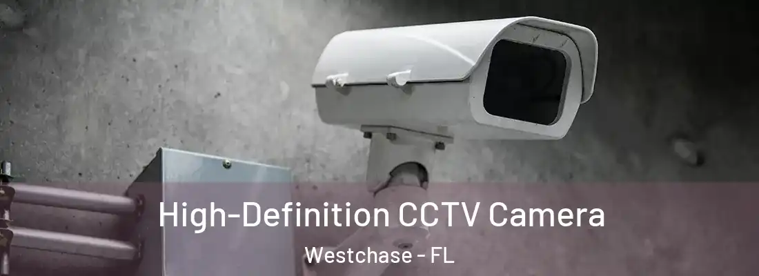 High-Definition CCTV Camera Westchase - FL