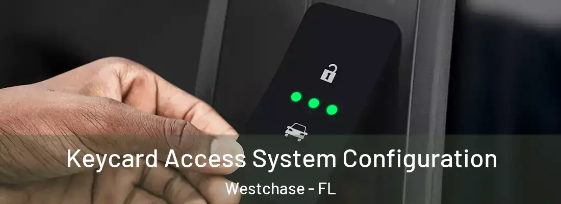 Keycard Access System Configuration Westchase - FL