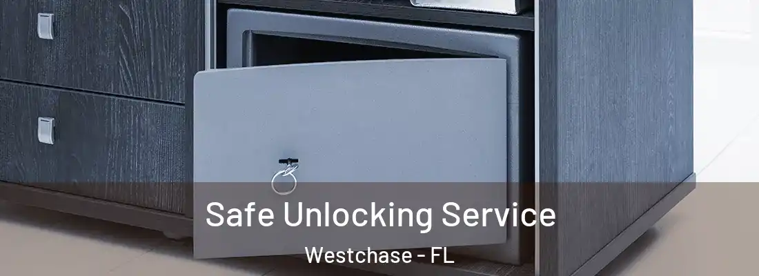 Safe Unlocking Service Westchase - FL