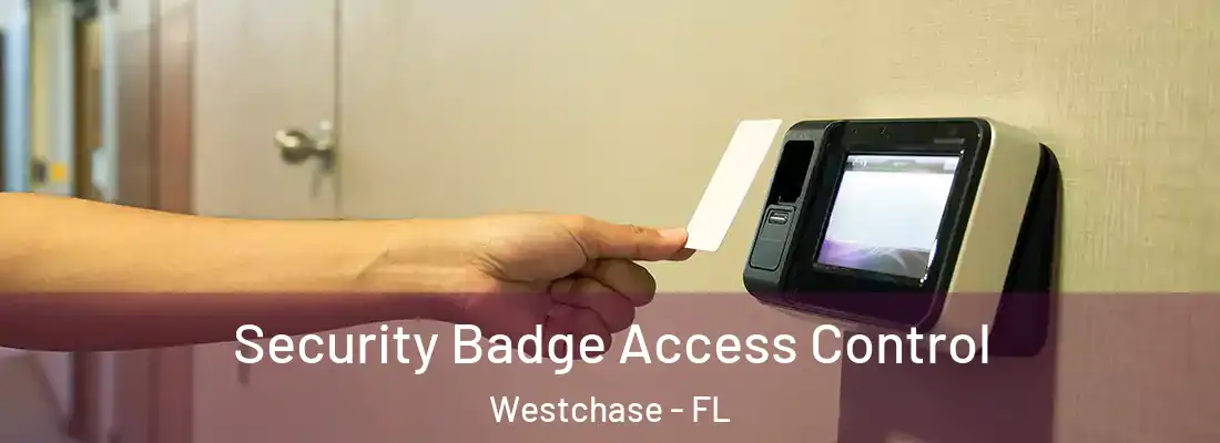 Security Badge Access Control Westchase - FL